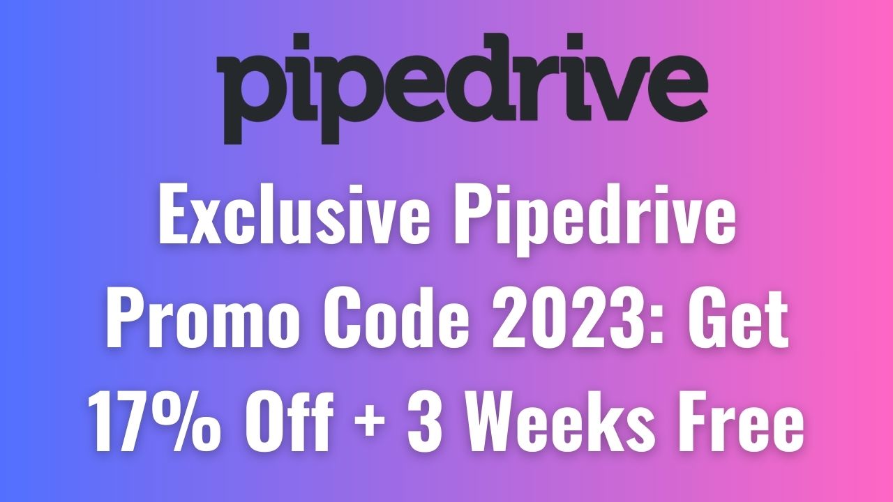 Exclusive Pipedrive Promo Code 2023: Get 17% Off + 3 Weeks Free