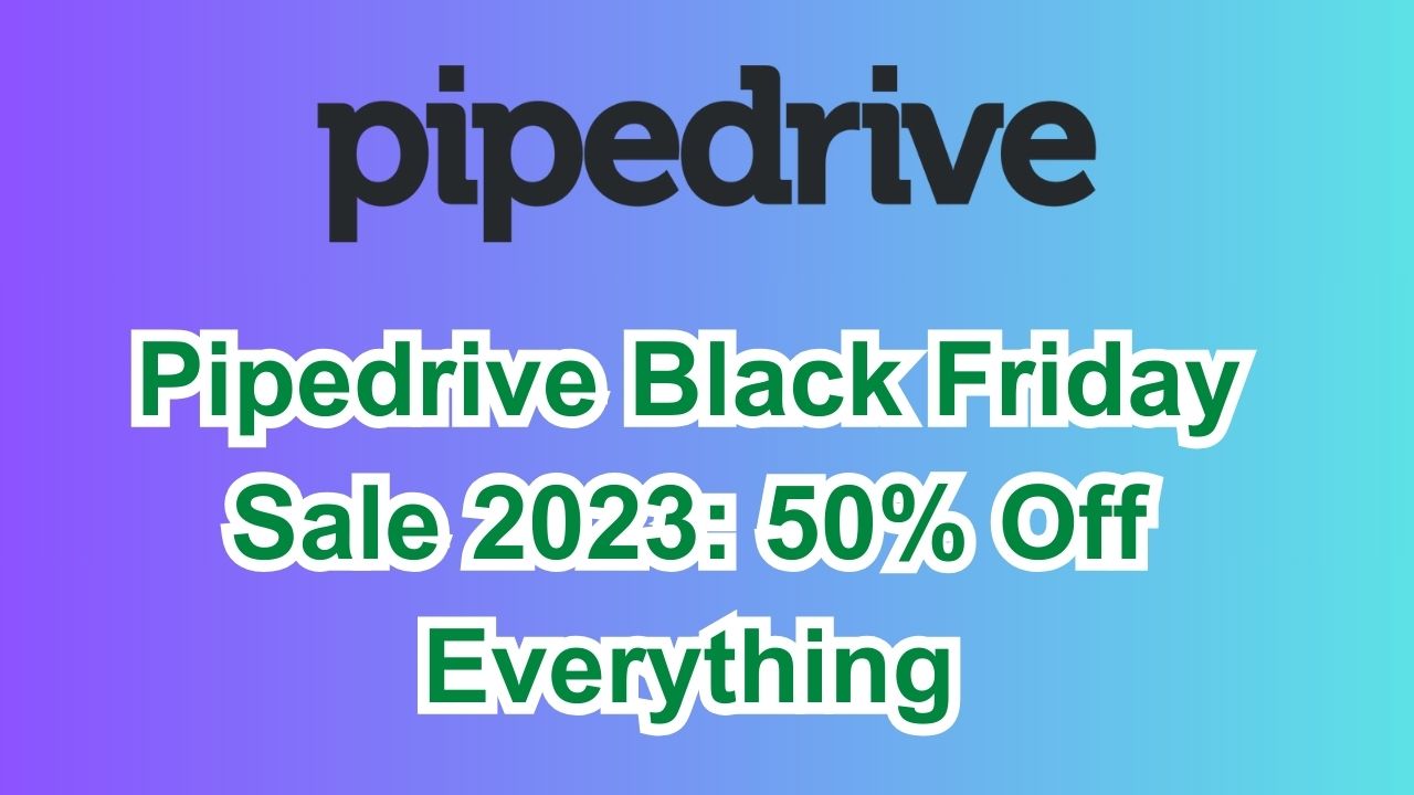 Pipedrive Black Friday Sale 2023: 50% Off Everything